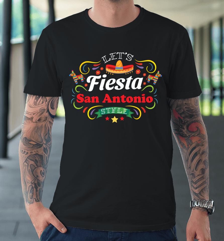 Let's Fiesta Shirt Drinking Party San Antonio Cinco De Mayo Premium T-Shirt
