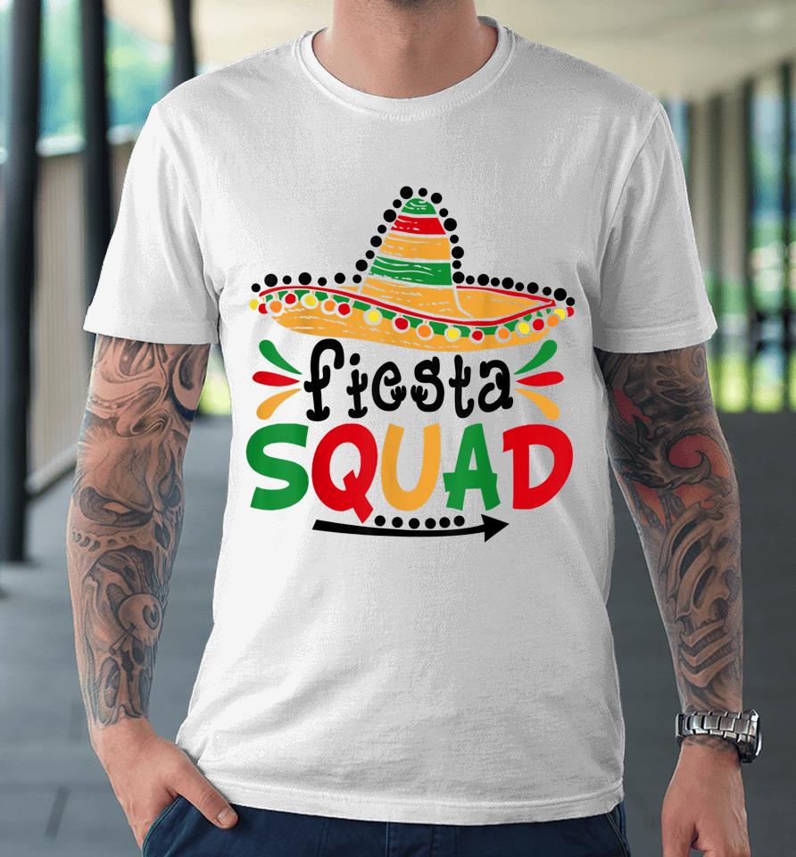 Let's Fiesta Squad Cinco De Mayo 5Th May Mexican Premium T-Shirt
