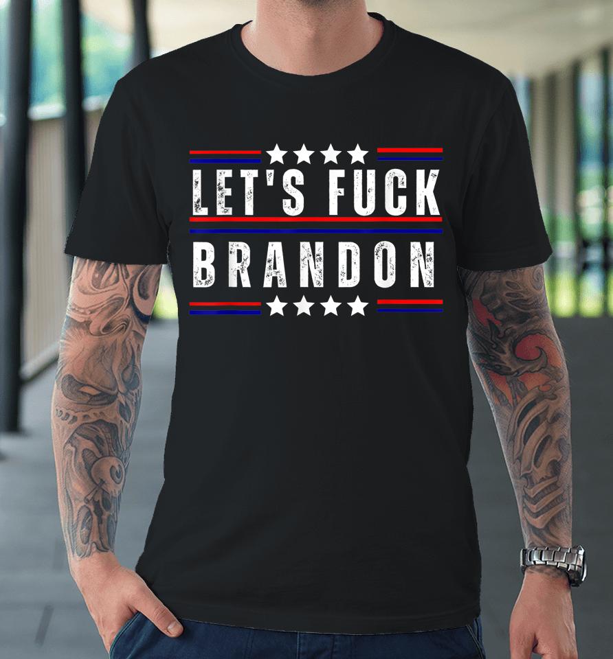 Let's Fuck Brandon Premium T-Shirt