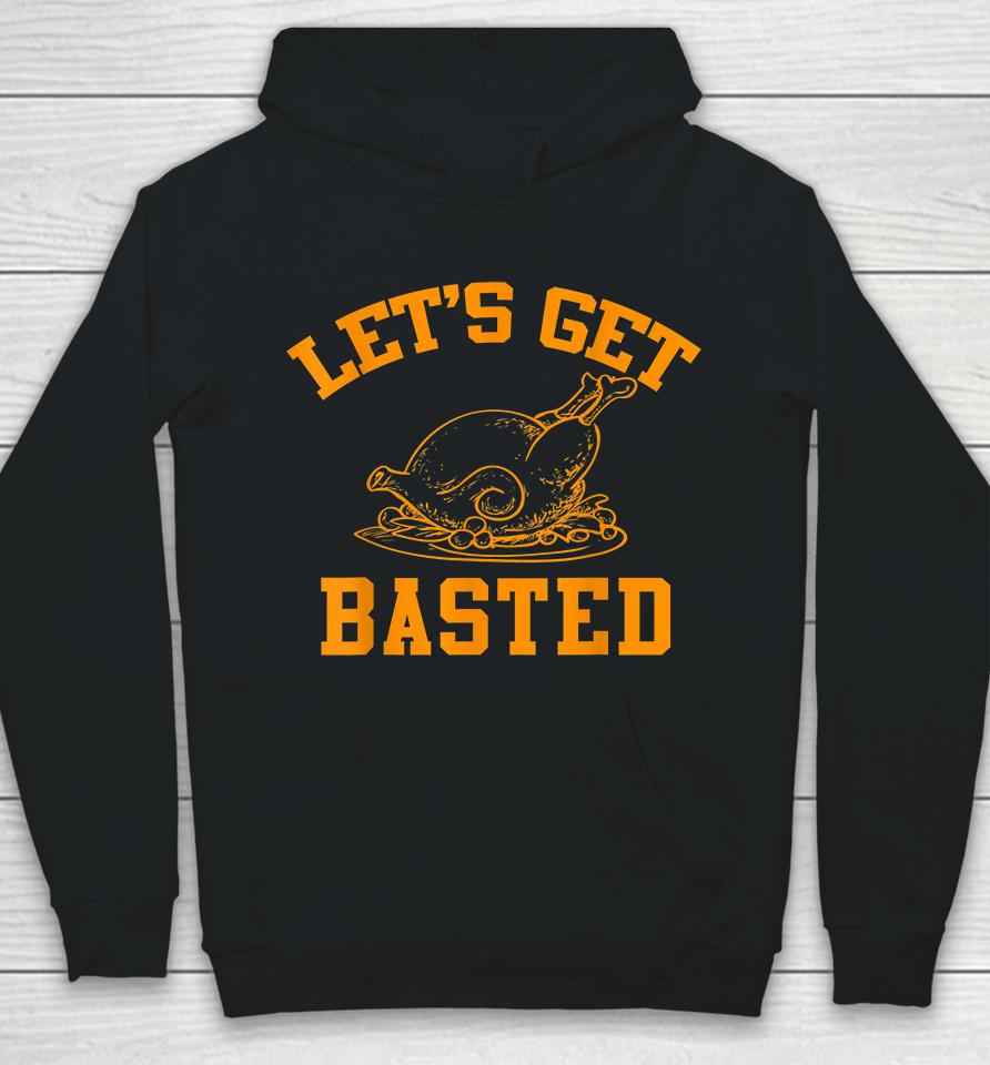 Let's Get Basted Turkey Thanksgiving Hoodie