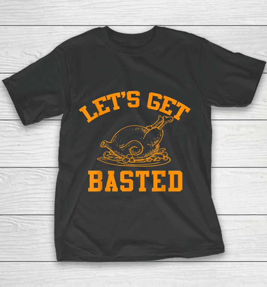Let's Get Basted Turkey Thanksgiving Youth T-Shirt