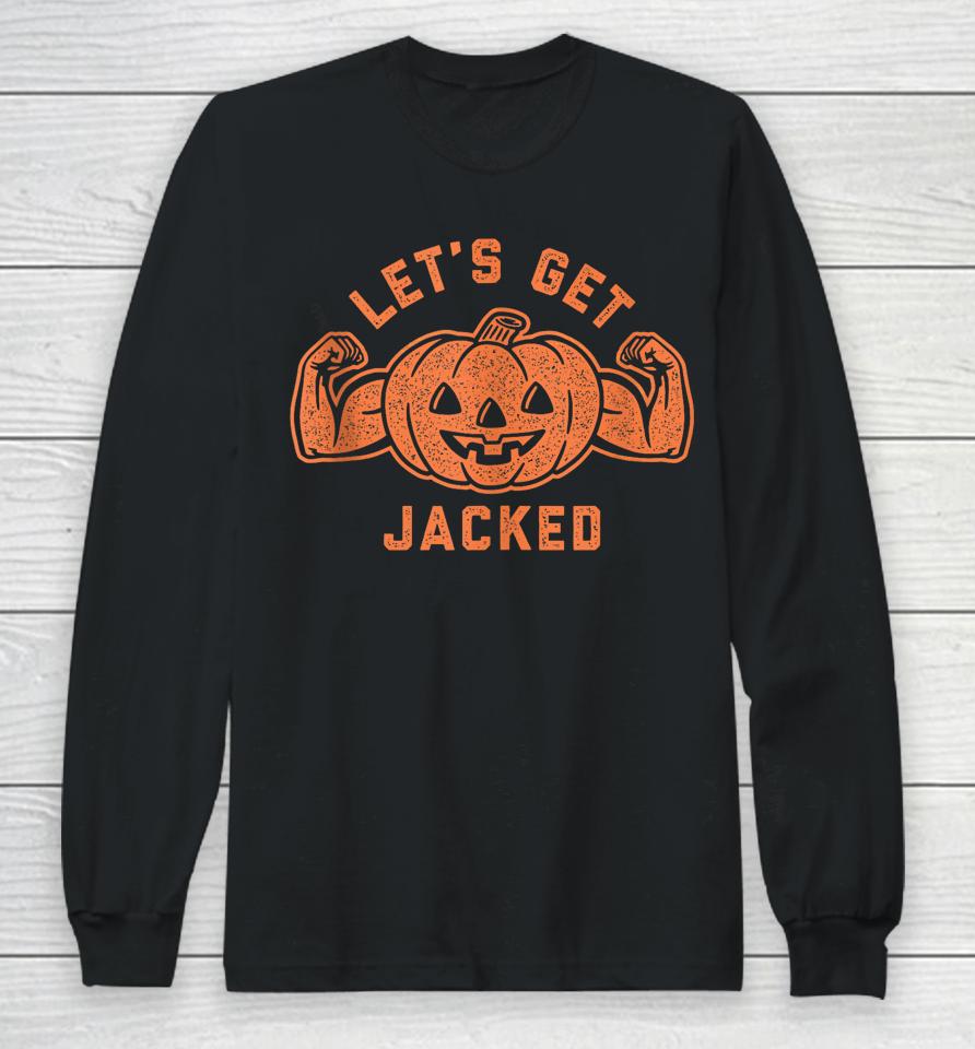 Let's Get Jacked Halloween Gym Workout Jack O Lantern Long Sleeve T-Shirt