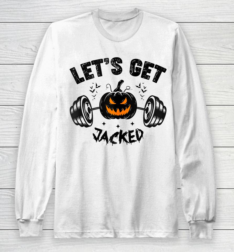 Let's Get Jacked Shirt Funny Quote For Guy's Halloween Gym Training Pumpkin Holiday Long Sleeve T-Shirt
