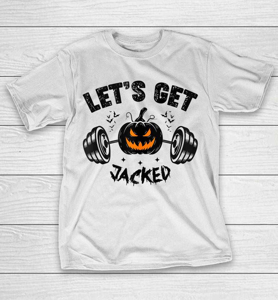 Let's Get Jacked Shirt Funny Quote For Guy's Halloween Gym Training Pumpkin Holiday T-Shirt