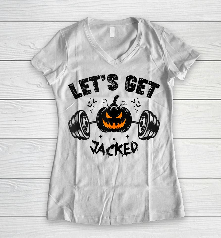 Let's Get Jacked Shirt Funny Quote For Guy's Halloween Gym Training Pumpkin Holiday Women V-Neck T-Shirt