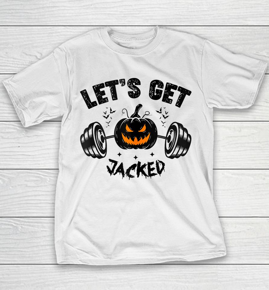 Let's Get Jacked Shirt Funny Quote For Guy's Halloween Gym Training Pumpkin Holiday Youth T-Shirt