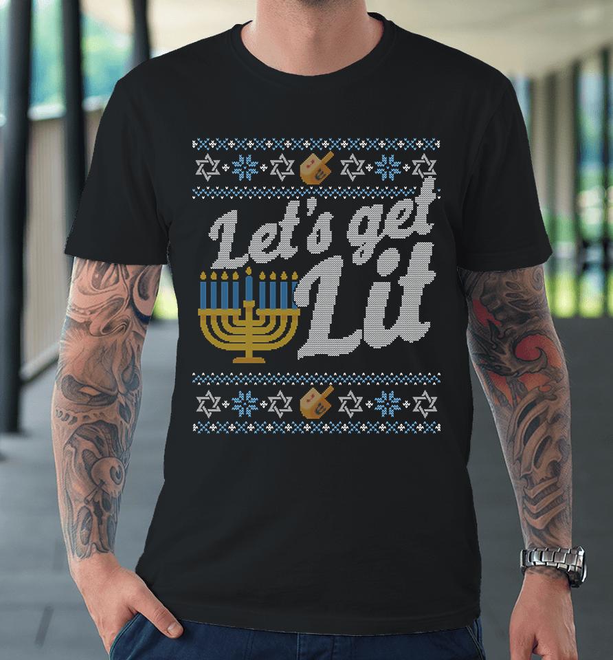 Lets Get Lit Hanukkah Ugly Premium T-Shirt