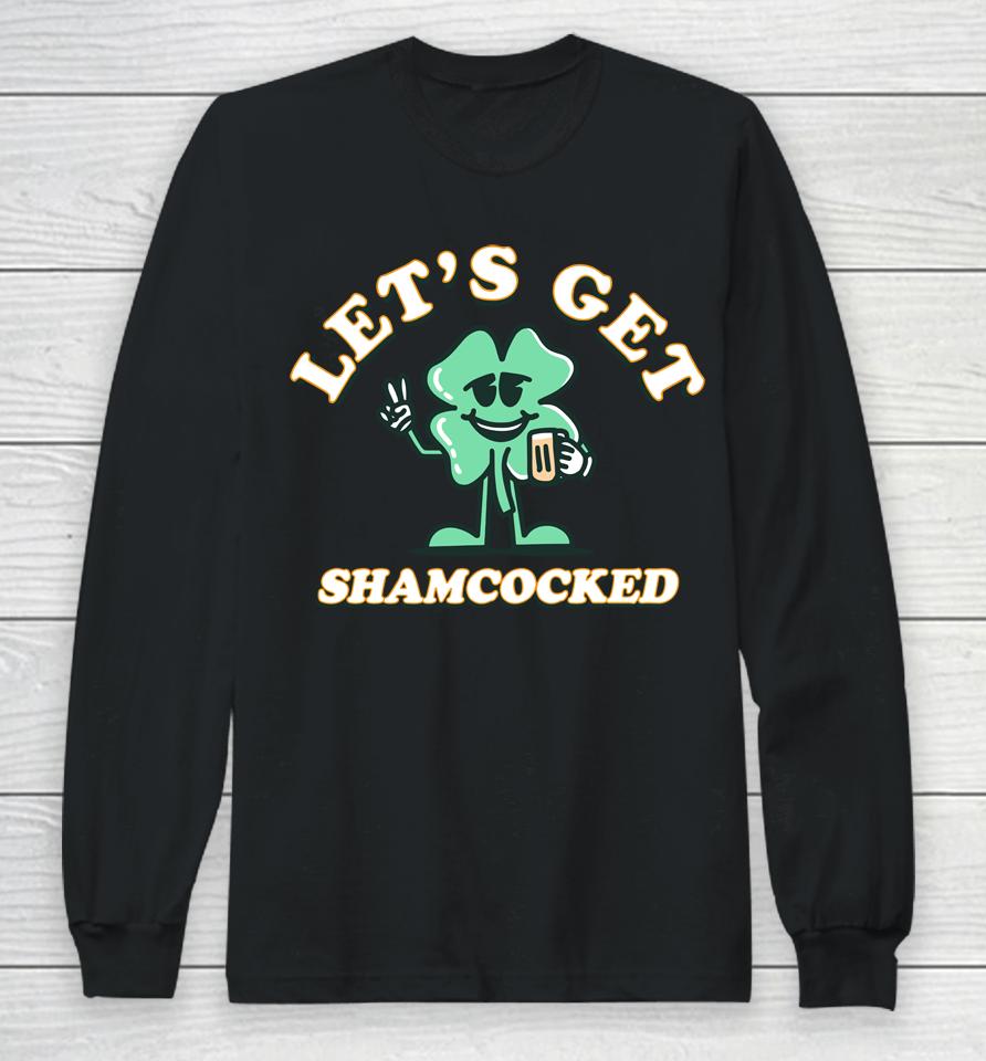 Let's Get Shamcocked Barstool Sports Merch Long Sleeve T-Shirt