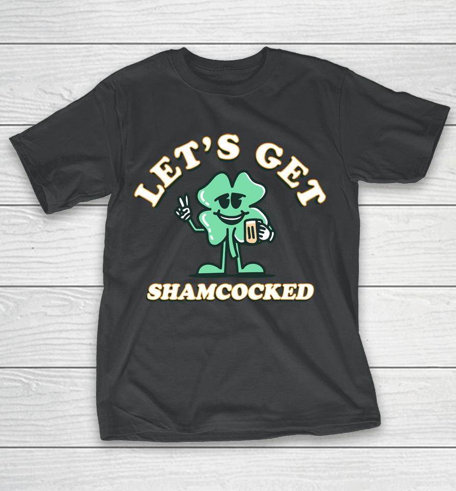 Let's Get Shamcocked Barstool Sports Merch T-Shirt