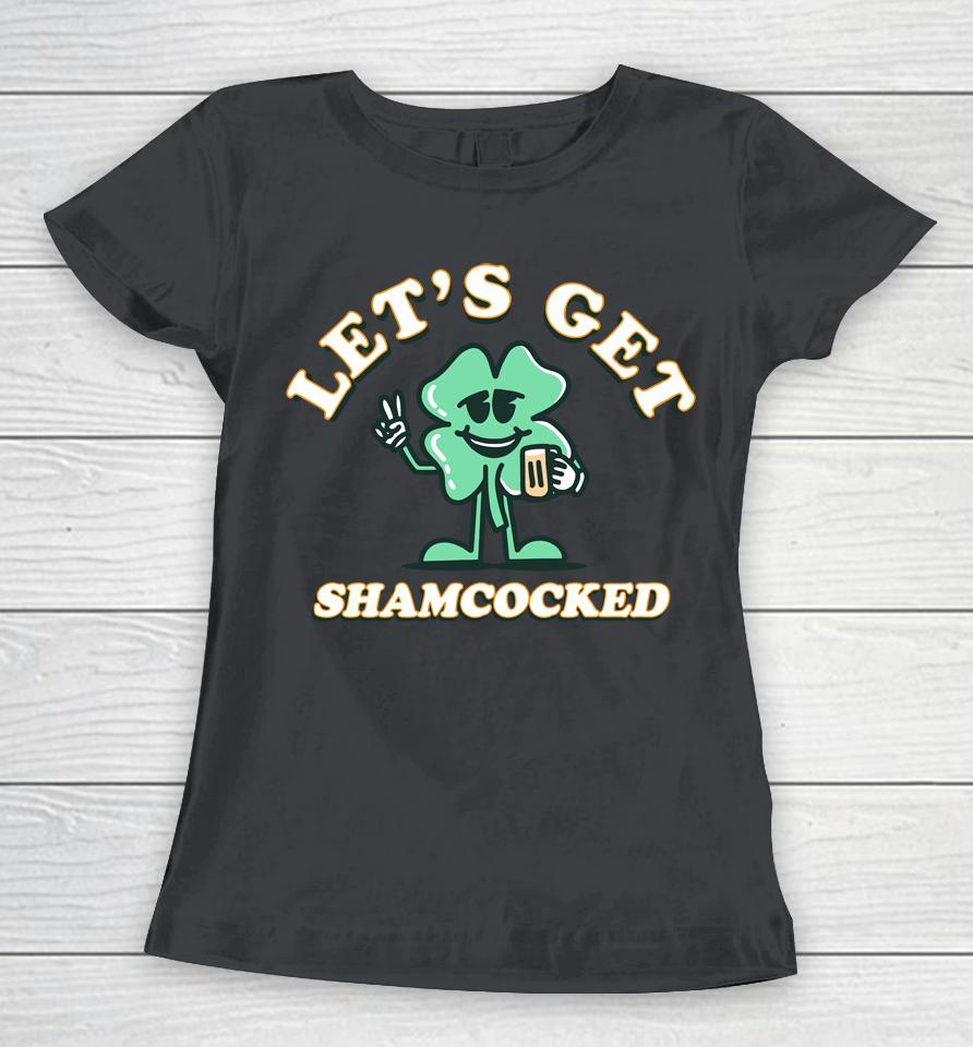Let's Get Shamcocked Barstool Sports Merch Women T-Shirt