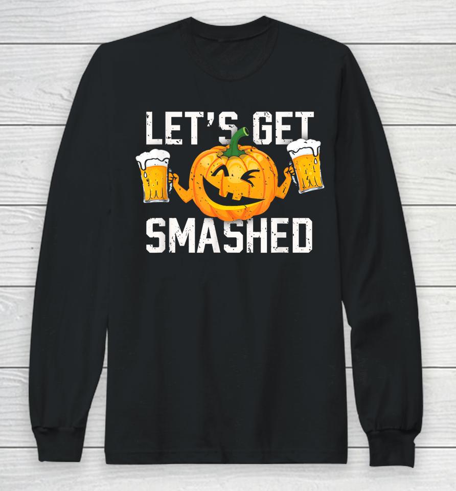 Lets Get Smashed Funny Pumpkin Beer Halloween Costume Long Sleeve T-Shirt