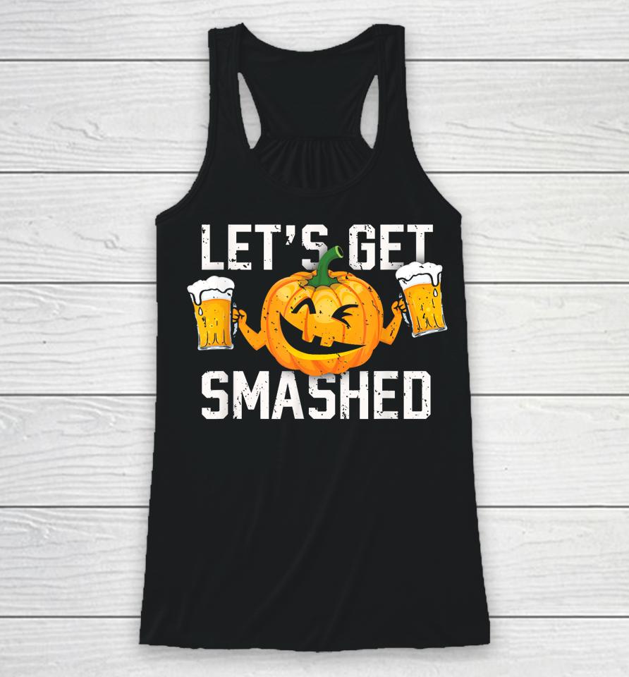 Lets Get Smashed Funny Pumpkin Beer Halloween Costume Racerback Tank