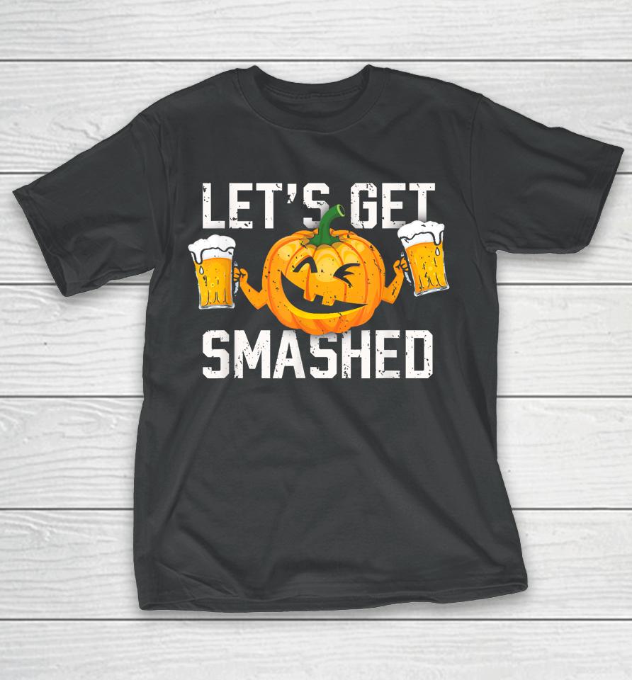 Lets Get Smashed Funny Pumpkin Beer Halloween Costume T-Shirt