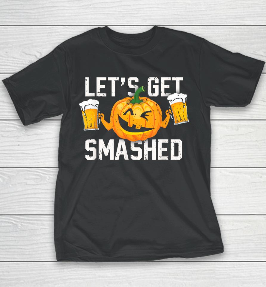 Lets Get Smashed Funny Pumpkin Beer Halloween Costume Youth T-Shirt