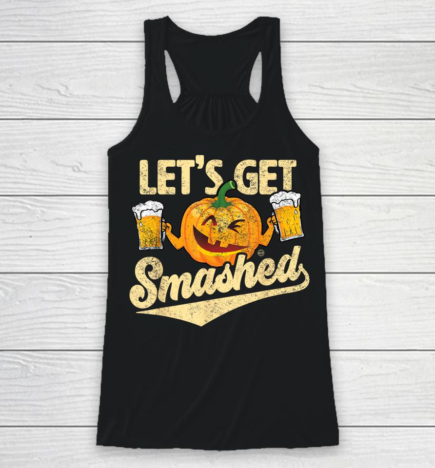 Lets Get Smashed Funny Pumpkin Beer Halloween Racerback Tank