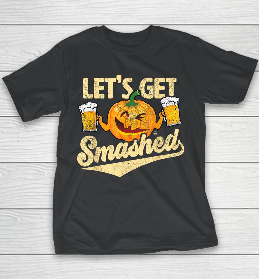 Lets Get Smashed Funny Pumpkin Beer Halloween Youth T-Shirt