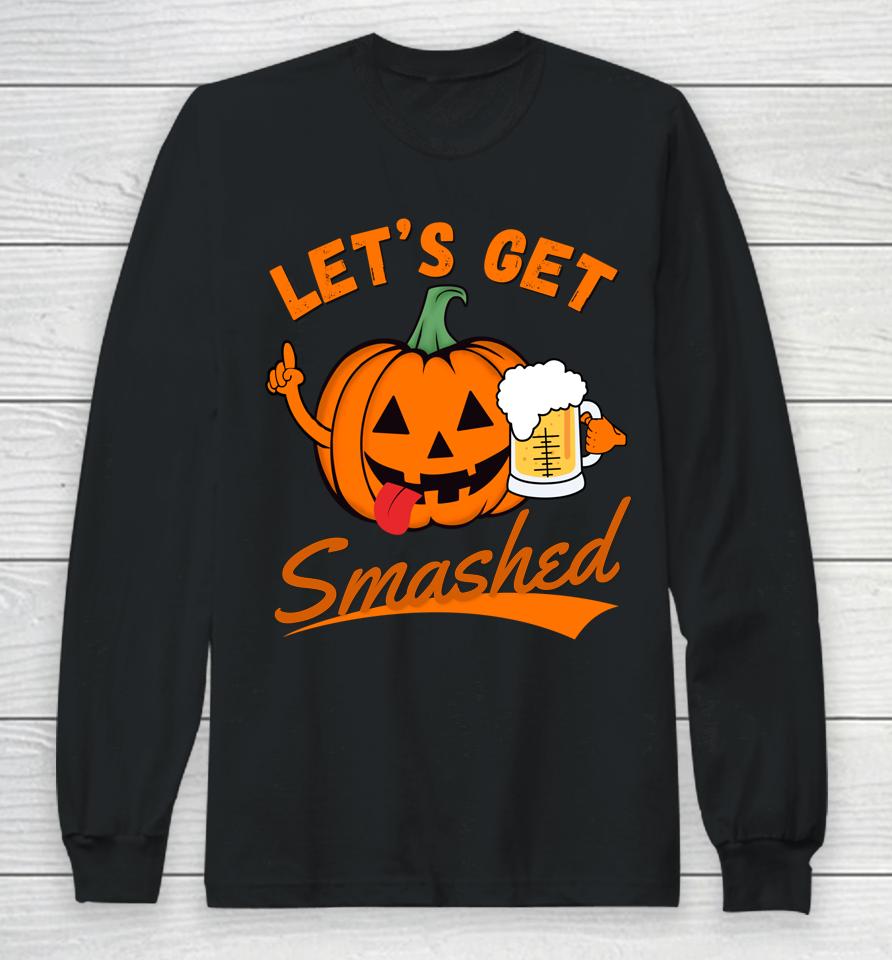 Let's Get Smashed Funny Pumpkin Beer Halloween Long Sleeve T-Shirt