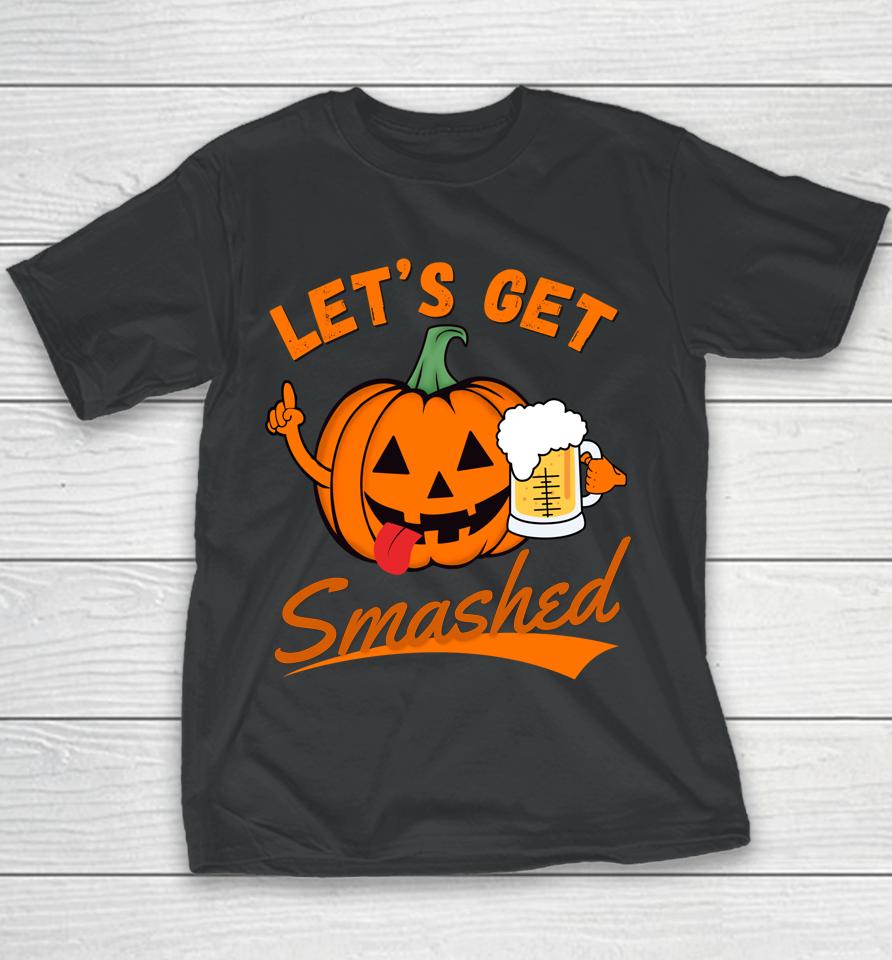 Let's Get Smashed Funny Pumpkin Beer Halloween Youth T-Shirt