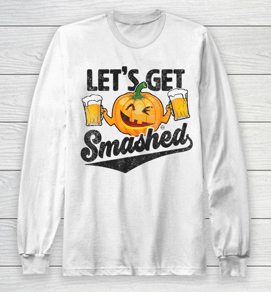 Lets Get Smashed Funny Pumpkin Beer Halloween Long Sleeve T-Shirt