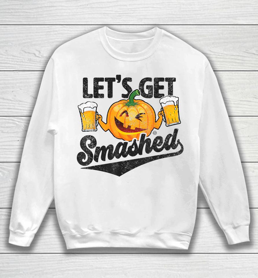 Lets Get Smashed Funny Pumpkin Beer Halloween Sweatshirt