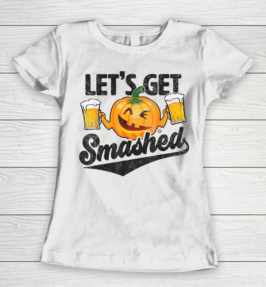 Lets Get Smashed Funny Pumpkin Beer Halloween Women T-Shirt