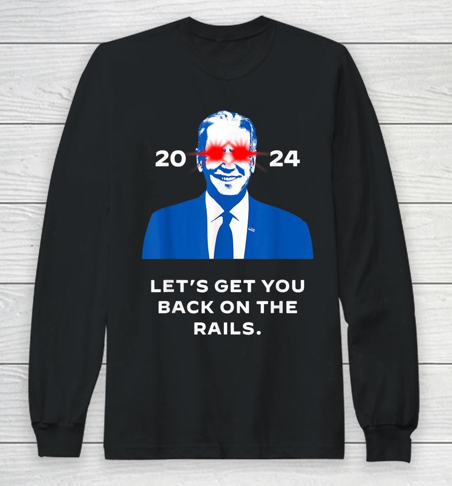Let's Get You Back On The Rails Joe Biden Dark Brandon Meme Long Sleeve T-Shirt