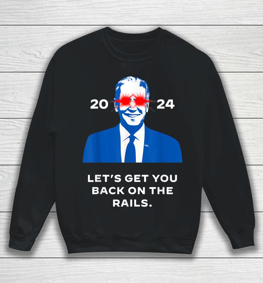 Let's Get You Back On The Rails Joe Biden Dark Brandon Meme Sweatshirt