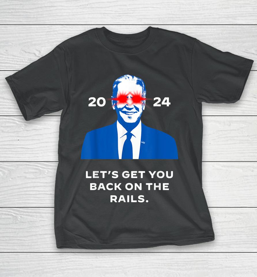 Let's Get You Back On The Rails Joe Biden Dark Brandon Meme T-Shirt