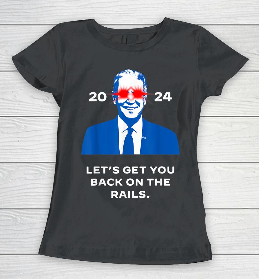 Let's Get You Back On The Rails Joe Biden Dark Brandon Meme Women T-Shirt