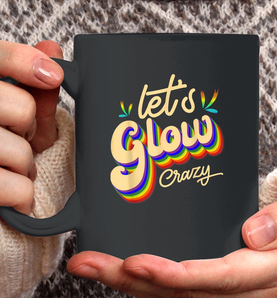Let's Glow Crazy Party Outfit Retro Colorful Party Squad 80S Coffee Mug