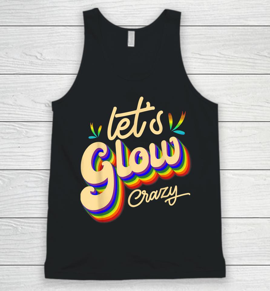 Let's Glow Crazy Party Outfit Retro Colorful Party Squad 80S Unisex Tank Top