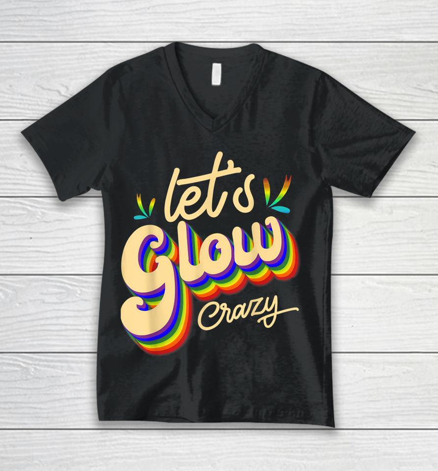 Let's Glow Crazy Party Outfit Retro Colorful Party Squad 80S Unisex V-Neck T-Shirt