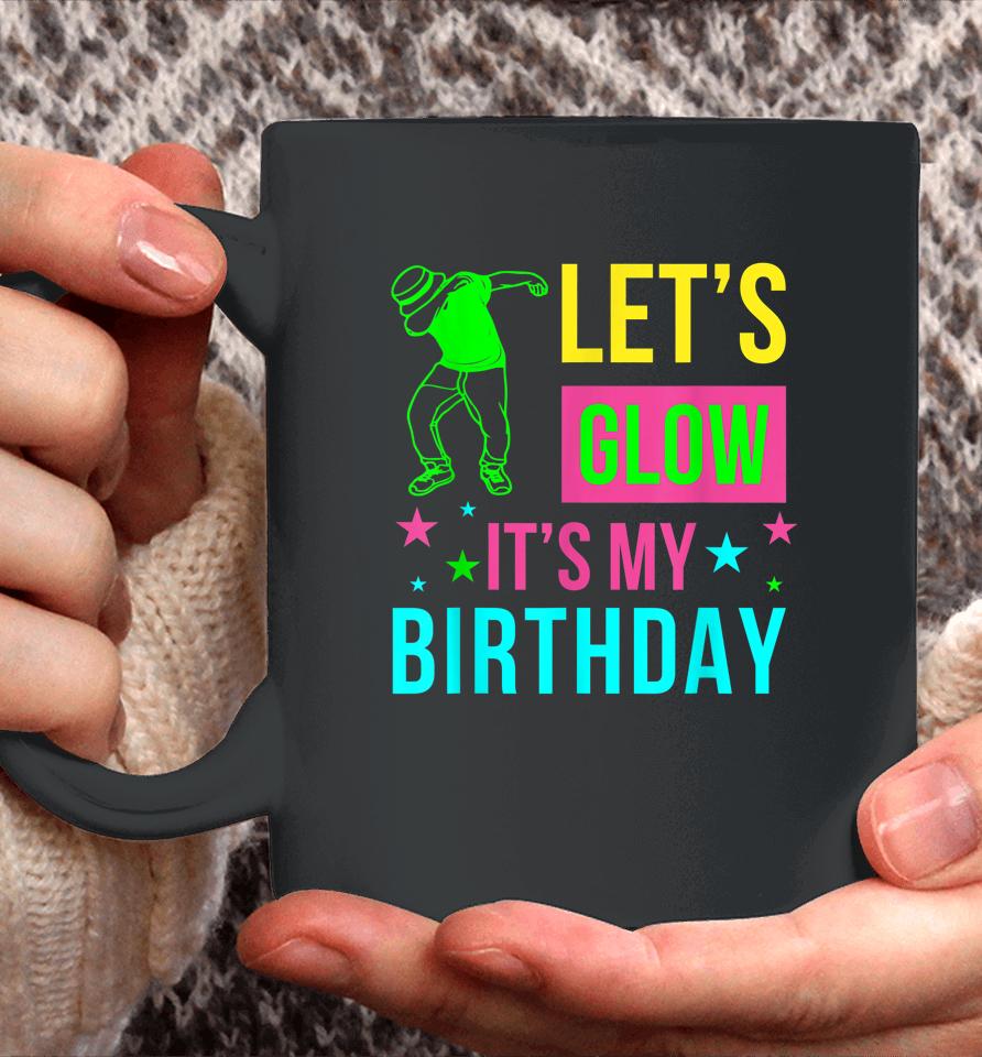 Let's Glow Party It's My Birthday Gift Coffee Mug