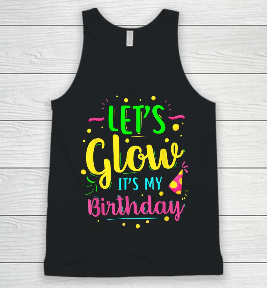 Let's Glow Party It's My Birthday Unisex Tank Top