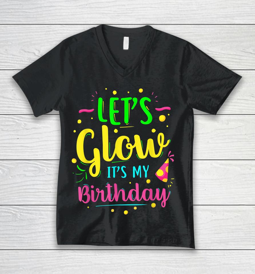 Let's Glow Party It's My Birthday Unisex V-Neck T-Shirt