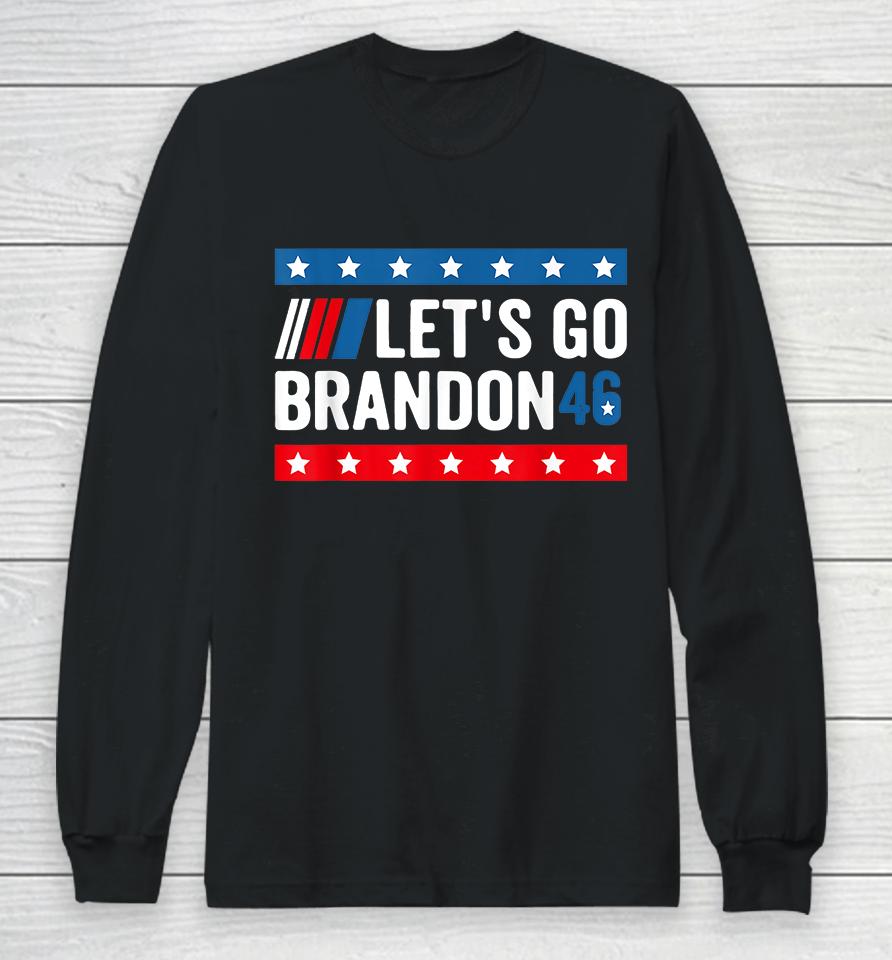 Let's Go Brandon 46 Long Sleeve T-Shirt