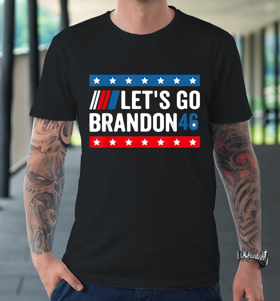 Let's Go Brandon 46 Premium T-Shirt