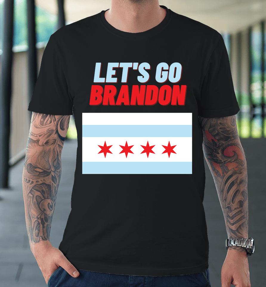 Let's Go Brandon! Chicago Supporters Of Brandon Johnson Premium T-Shirt
