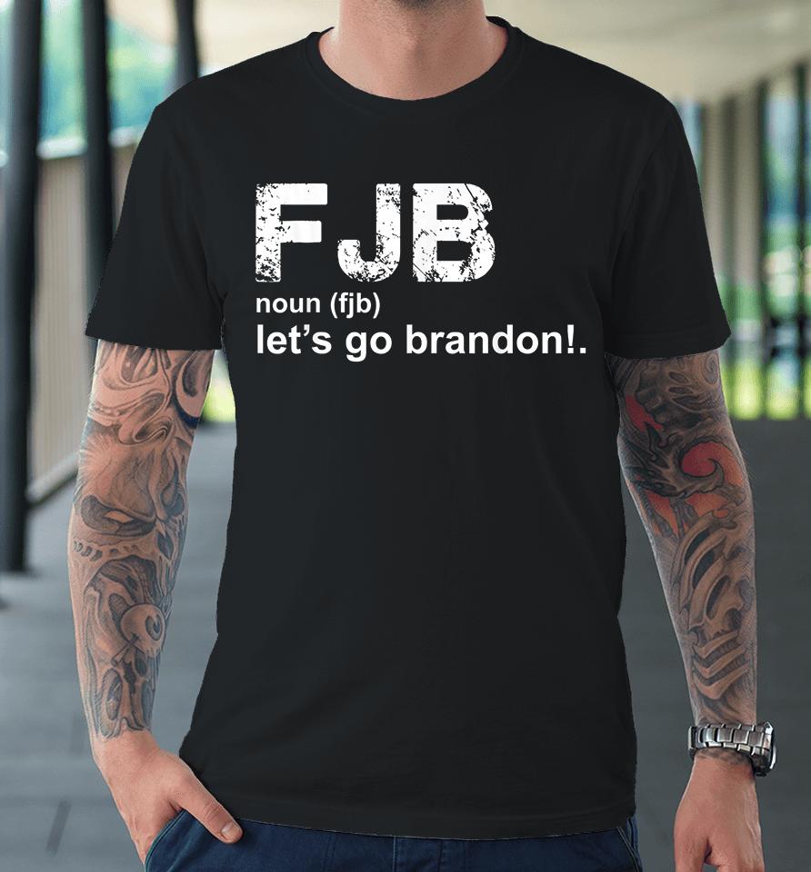 Let's Go Brandon Definition Premium T-Shirt