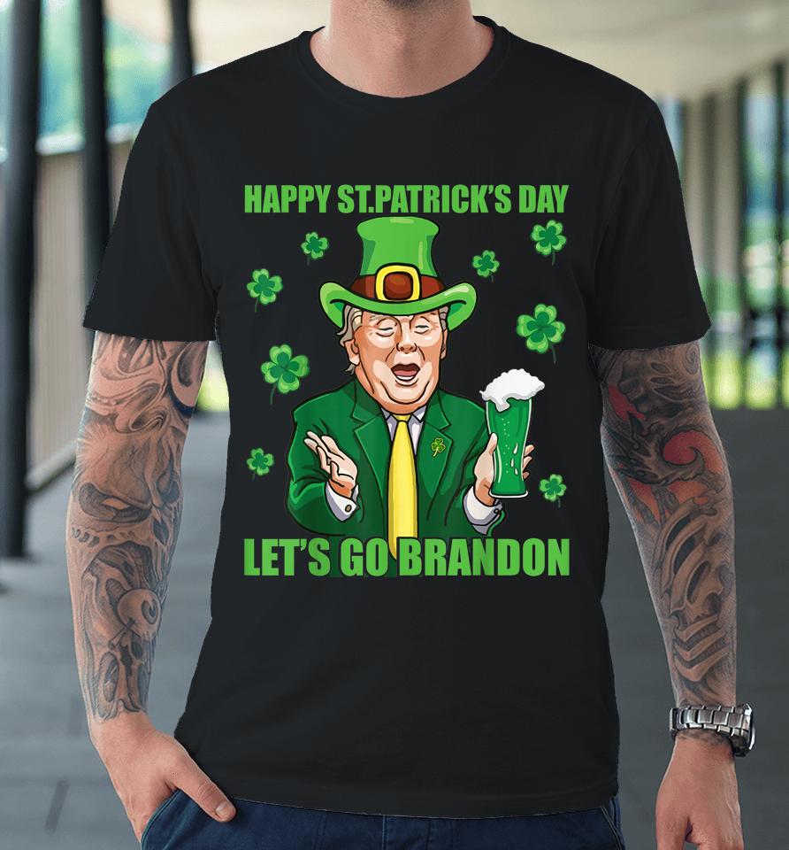 Let's Go Brandon Shamrock Happy St Patrick's Day Trump Beer Premium T-Shirt