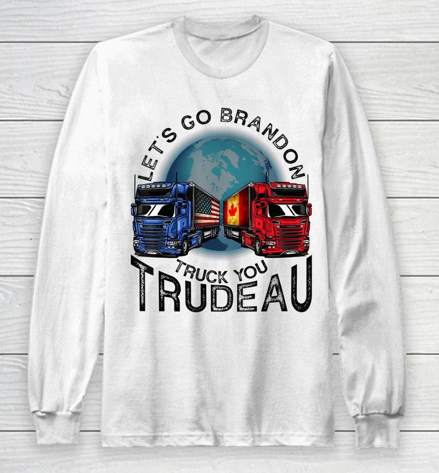 Let's Go Brandon Truck You Trudeau Long Sleeve T-Shirt