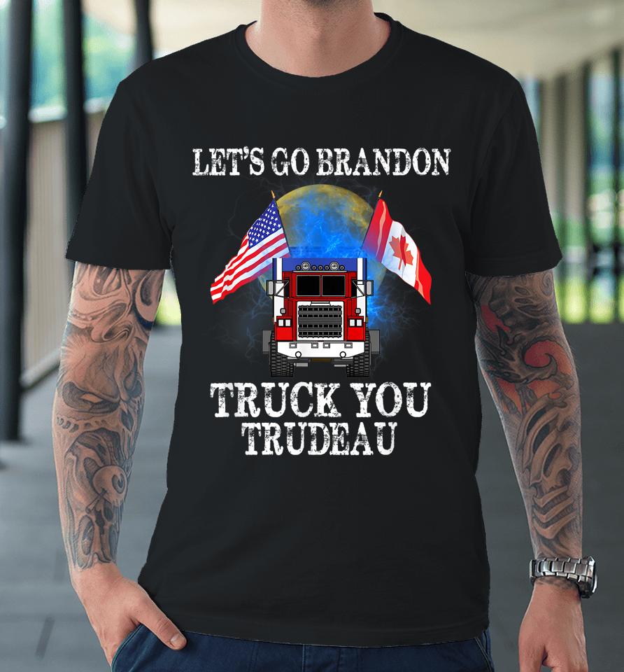 Lets Go Brandon Truck You Trudeau Usa Canada Flag Truckers Vintage Premium T-Shirt