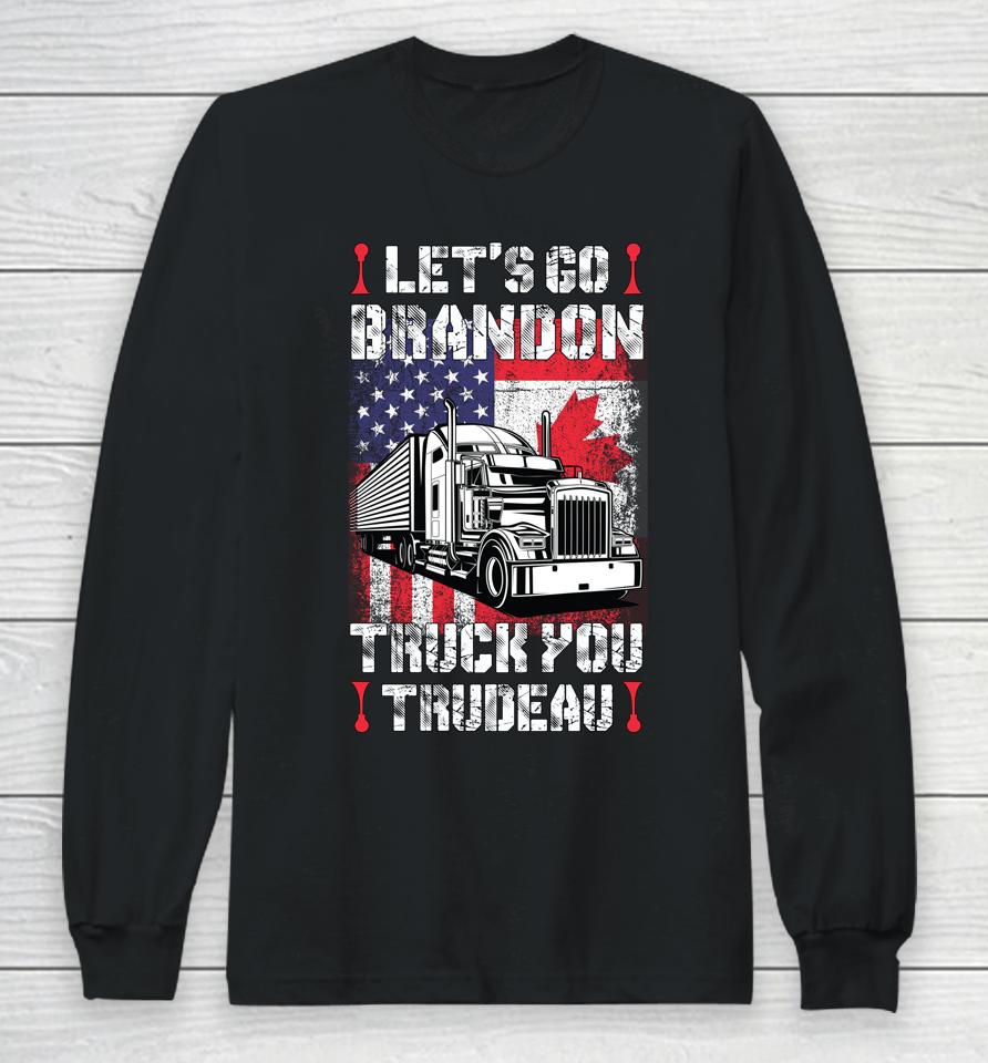 Let's Go Brandon Truck You Trudeau You Usa Canada Convoy Long Sleeve T-Shirt