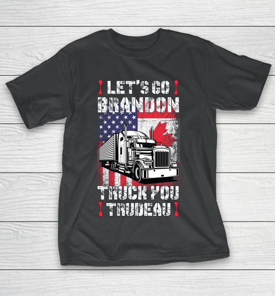 Let's Go Brandon Truck You Trudeau You Usa Canada Convoy T-Shirt