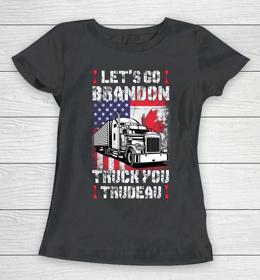 Let's Go Brandon Truck You Trudeau You Usa Canada Convoy Women T-Shirt