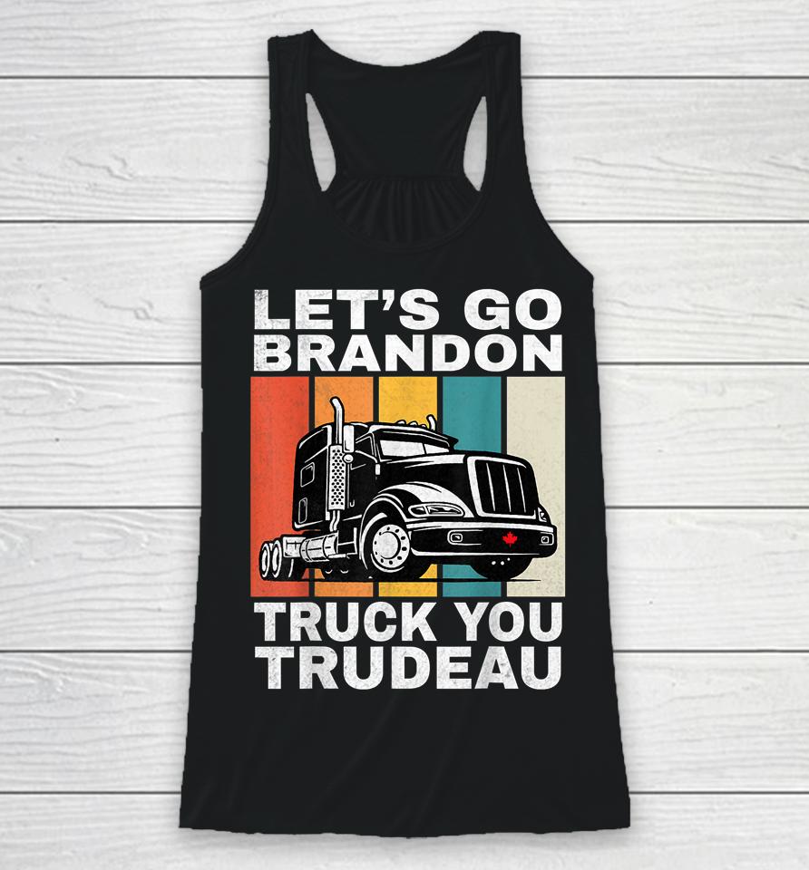 Let's Go Brannon Fun Truck You Trudeau Freedom Convoy 2022 Racerback Tank