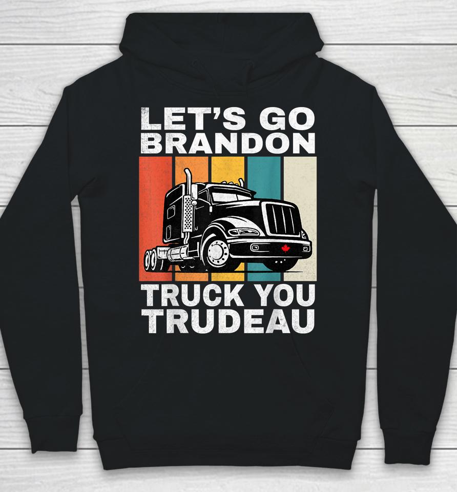 Let's Go Brannon Fun Truck You Trudeau Freedom Convoy 2022 Hoodie