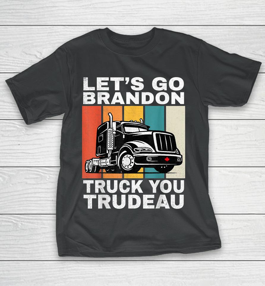 Let's Go Brannon Fun Truck You Trudeau Freedom Convoy 2022 T-Shirt