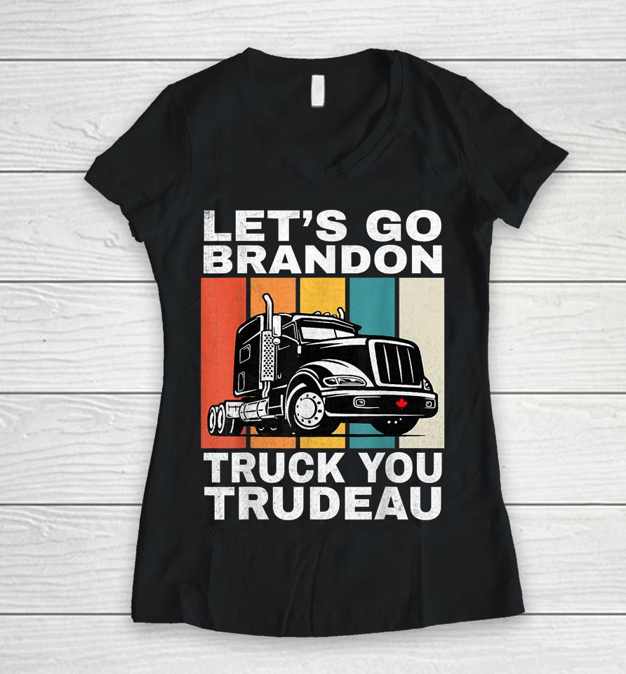 Let's Go Brannon Fun Truck You Trudeau Freedom Convoy 2022 Women V-Neck T-Shirt