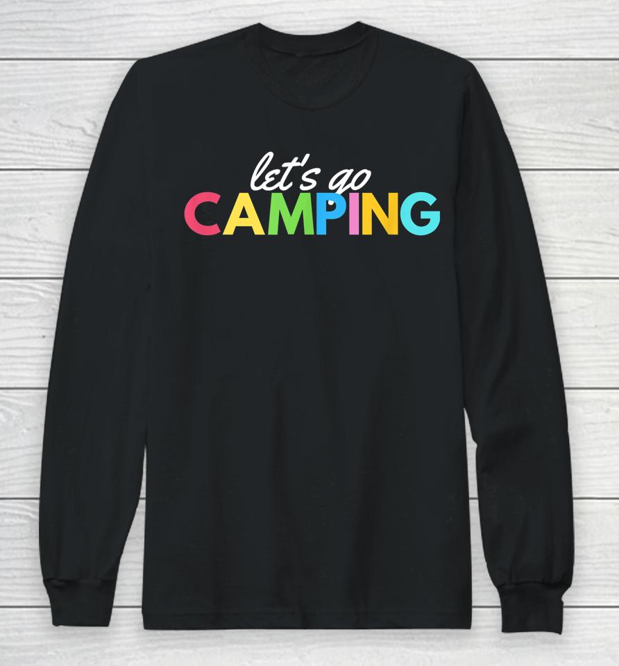 Let's Go Camping Fun Graphic Rv Travel Long Sleeve T-Shirt